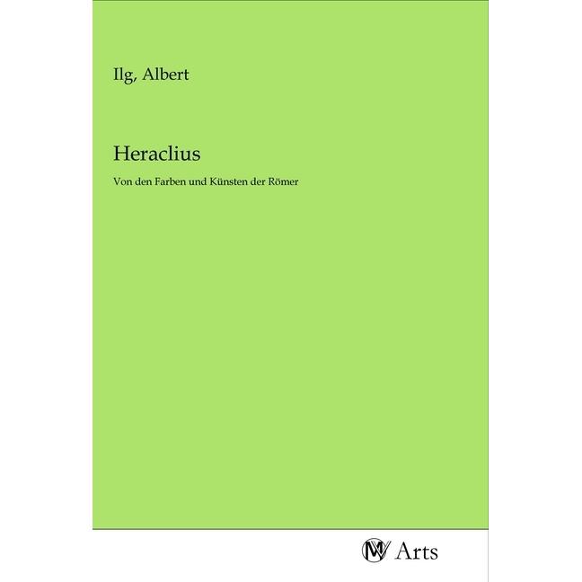 Heraclius, Fachbücher von Albert Ilg
