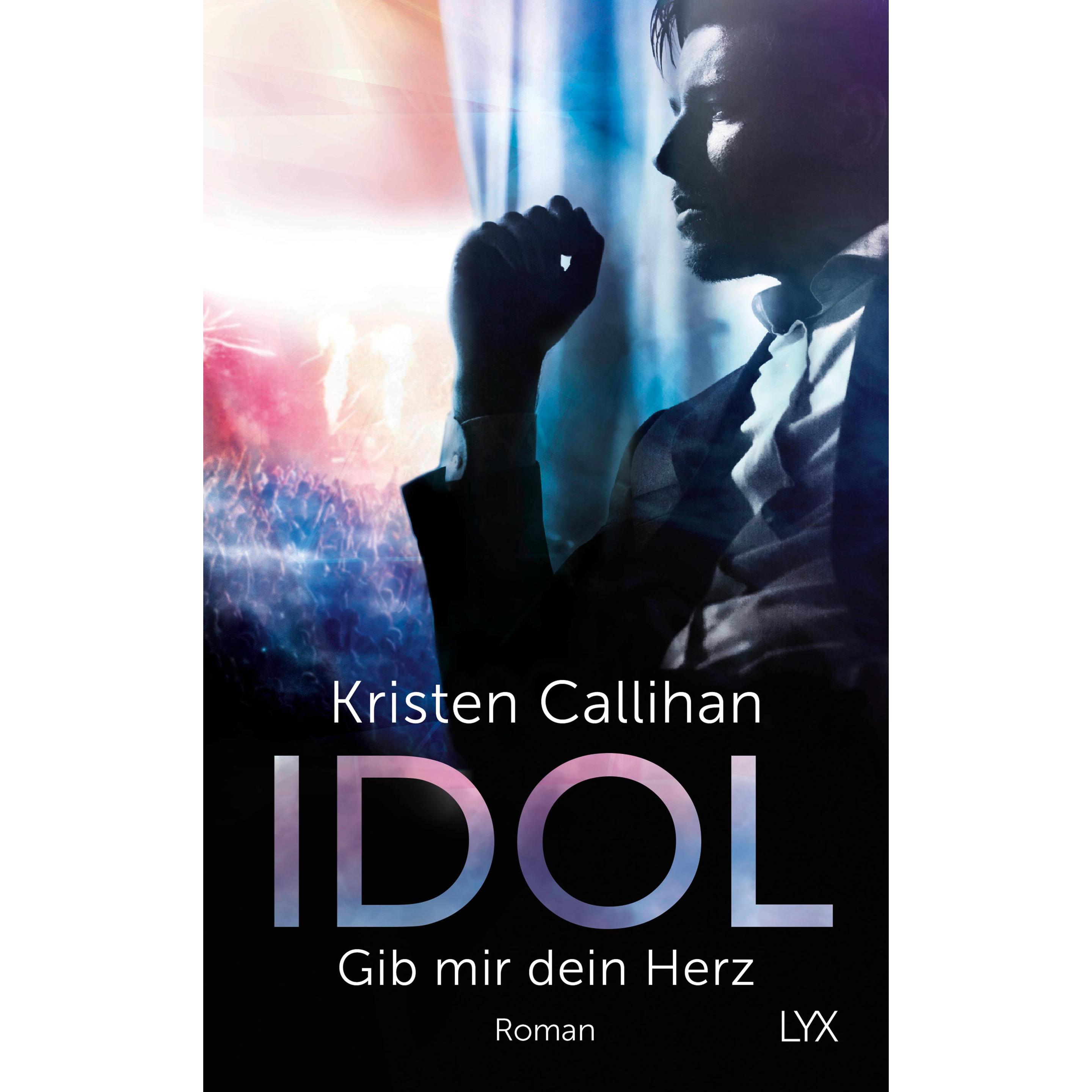 Idol - Gib mir dein Herz, Belletristik von Kristen Callihan