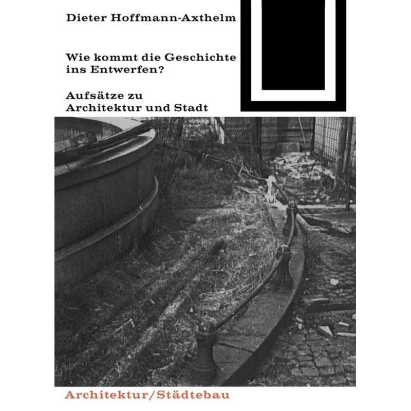 Wie kommt die Geschichte ins Entwerfen?, Sachbücher von Dieter Hoffmann-Axthelm