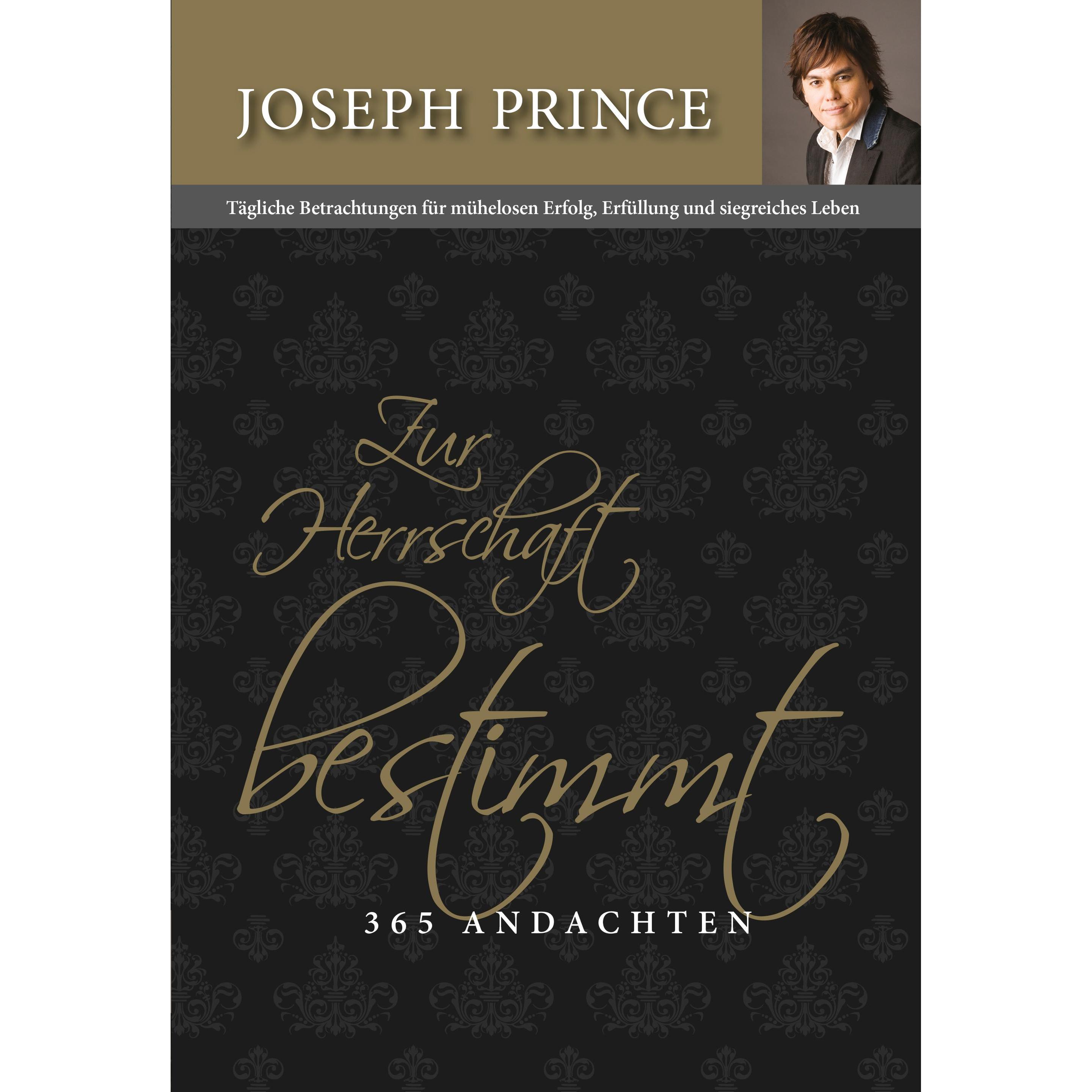 Zur Herrschaft bestimmt - 365 Andachten, Fachbücher von Joseph Prince, Gabriele Kohlmann