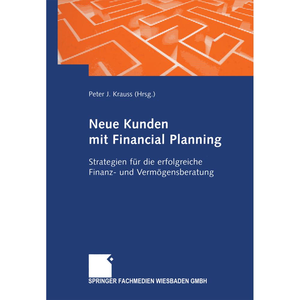 Neue Kunden mit Financial Planning, Fachbücher von Peter J. Krauss