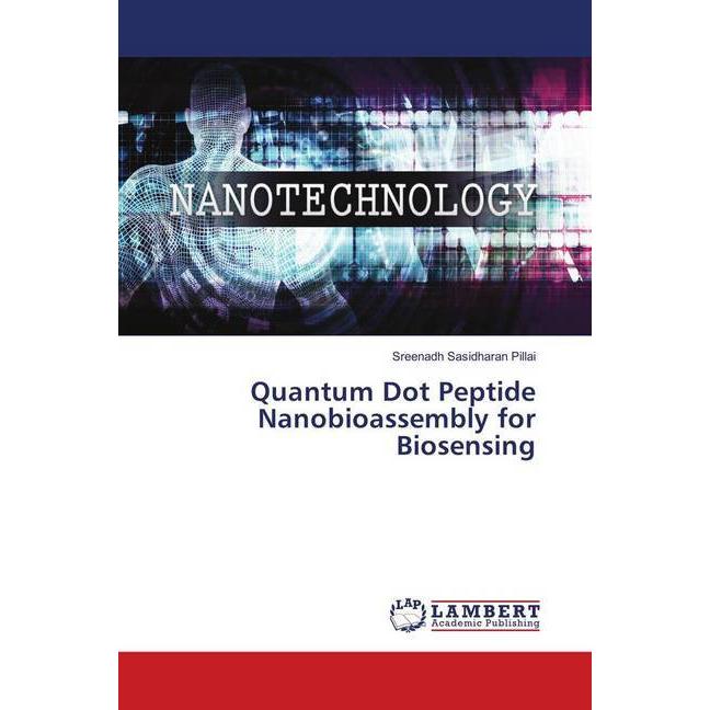 Quantum Dot Peptide Nanobioassembly for Biosensing, Fachbücher von Sreenadh Sasidharan Pillai