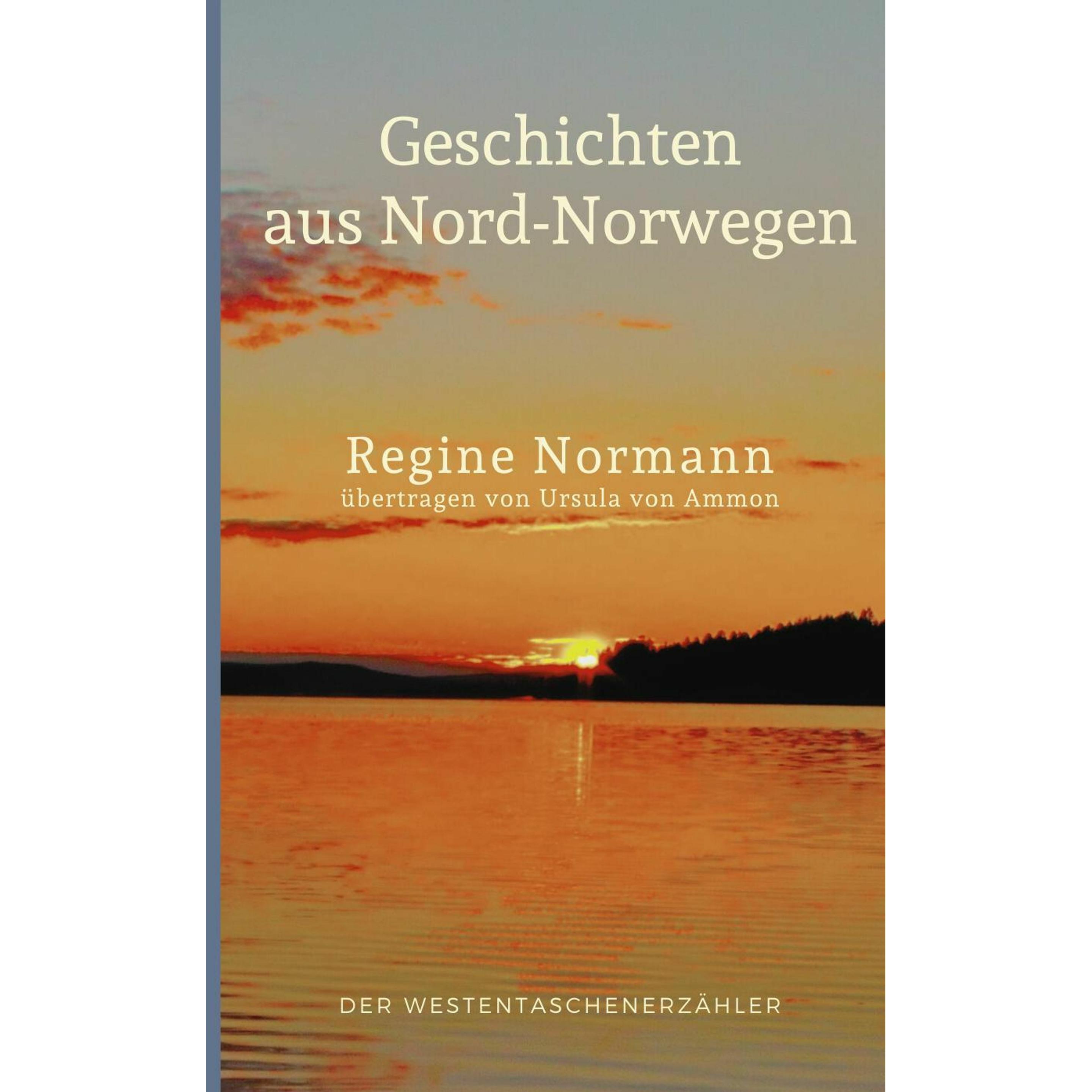 Geschichten aus Nordnorwegen, Belletristik von Ursula von Ammon, Regine Normann