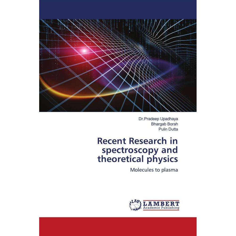 Recent Research in spectroscopy and theoretical physics, Fachbücher von Bhargab Borah, Dr.Pradeep Upadhaya, Pulin Dutta