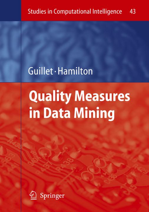 Quality Measures in Data Mining (Fabrice Guillet, Howard J. Hamilton, 2010)