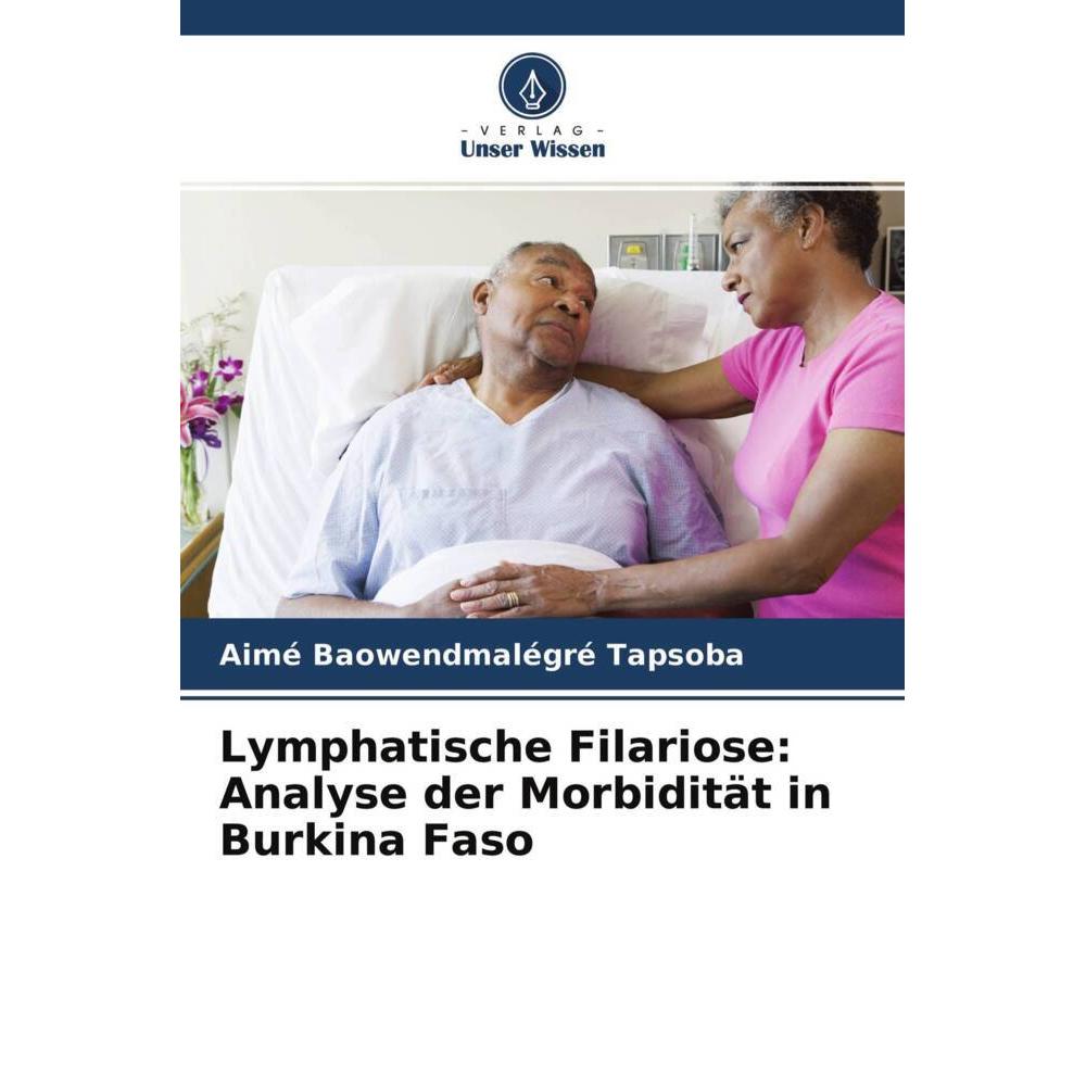 Lymphatische Filariose: Analyse der Morbidität in Burkina Faso, Fachbücher von Aimé Baowendmalégré Tapsoba