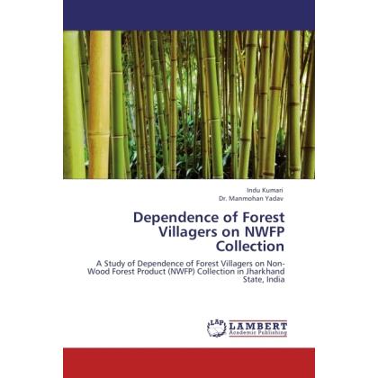 Dependence of Forest Villagers on NWFP Collection, Fachbücher von Indu Kumari, Manmohan Yadav