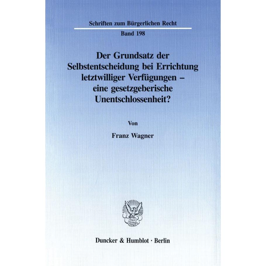 Der Grundsatz der Selbstentscheidung bei Errichtung letztwilliger Verfügungen - eine gesetzgeberisch, Fachbücher von Fra...