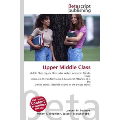 Upper Middle Class, Fachbücher von Lambert M. Surhone, Susan F. Marseken, Miriam T. Timpledon