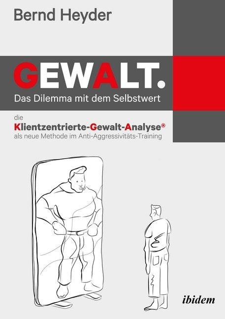 Produktbild Gewalt: Das Dilemma mit dem Selbstwert (Deutsch, Bernd Heyder, 2016)