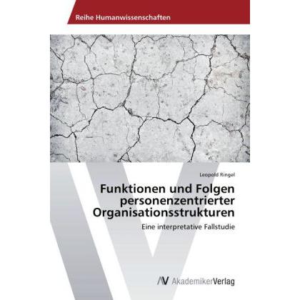 Funktionen und Folgen personenzentrierter Organisationsstrukturen, Fachbücher von Leopold Ringel