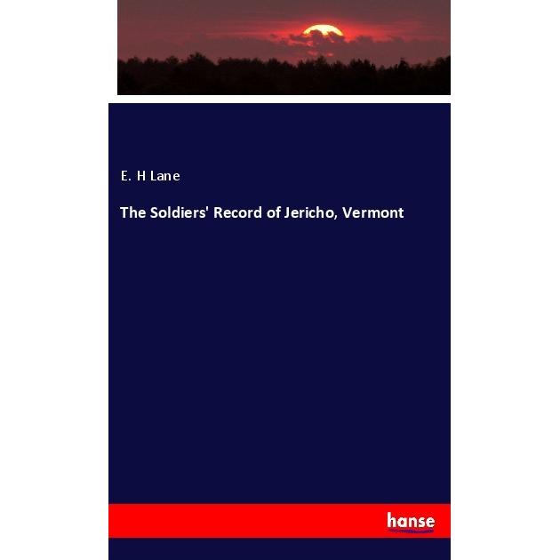 The Soldiers' Record of Jericho, Vermont, Fachbücher von E. H Lane