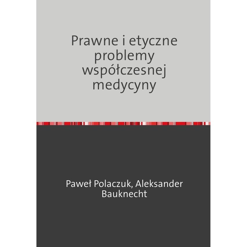 Prawne i etyczne problemy wspólczesnej medycyny, Fachbücher von Pawel Polaczuk