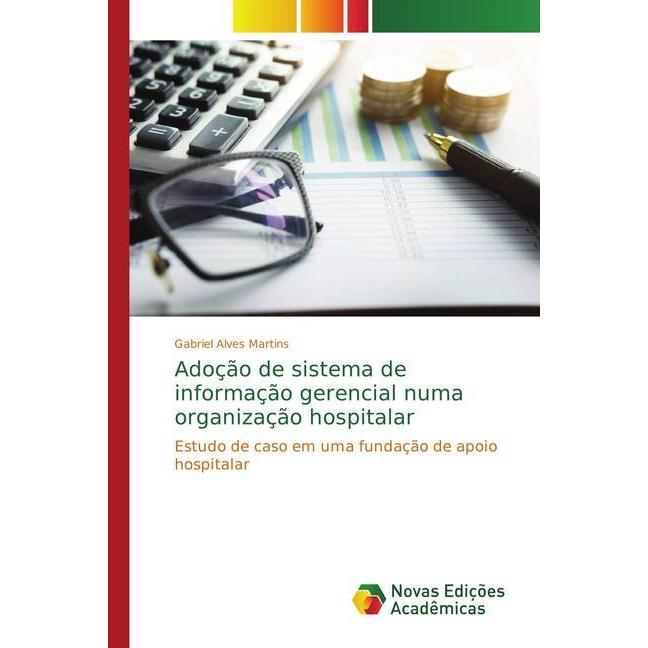 Adoção de sistema de informação gerencial numa organização hospitalar, Fachbücher von Gabriel Alves Martins