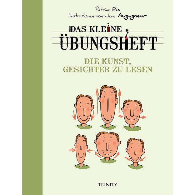 Das kleine Übungsheft - Die Kunst, Gesichter zu lesen, Ratgeber von Patrice Ras