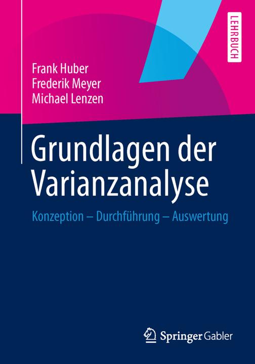 Produktbild Grundlagen der Varianzanalyse (Deutsch, Frank Huber, Frederik Meyer, Michael Lenzen, 2014)