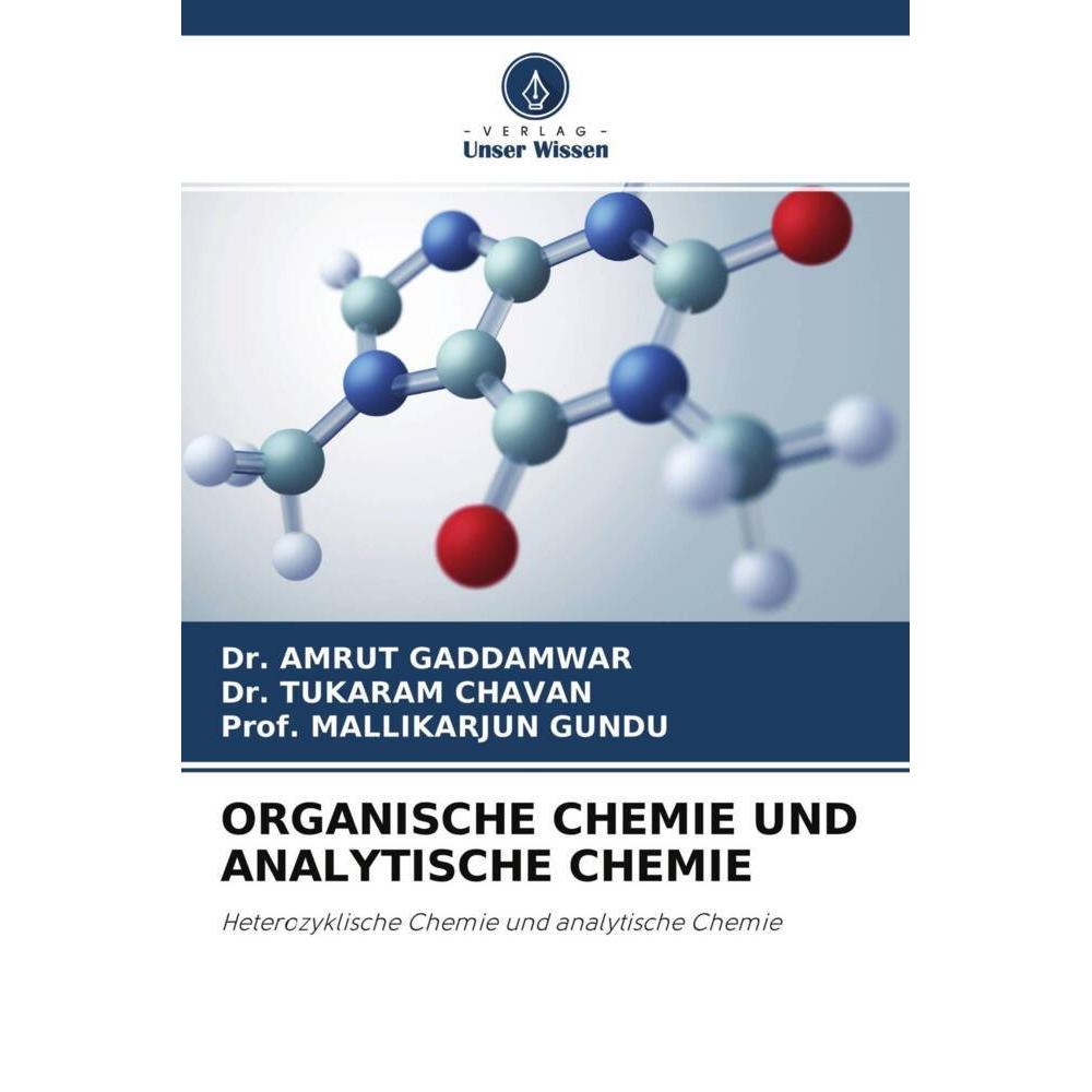 Organische Chemie Und Analytische Chemie, Fachbücher von Mallikarjun Gundu, Dr. TUKARAM CHAVAN, Dr. AMRUT GADDAMWAR