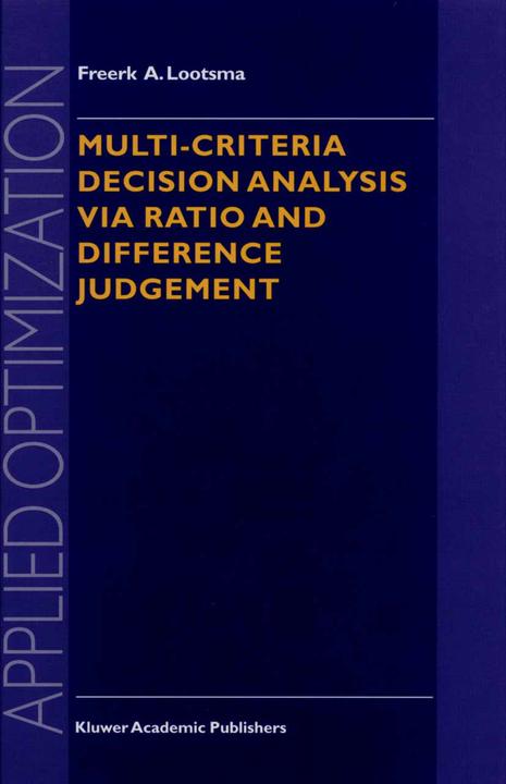Multi-Criteria Decision Analysis via Ratio and Difference Judgement (Englisch, Freerk A. Lootsma, 2011)