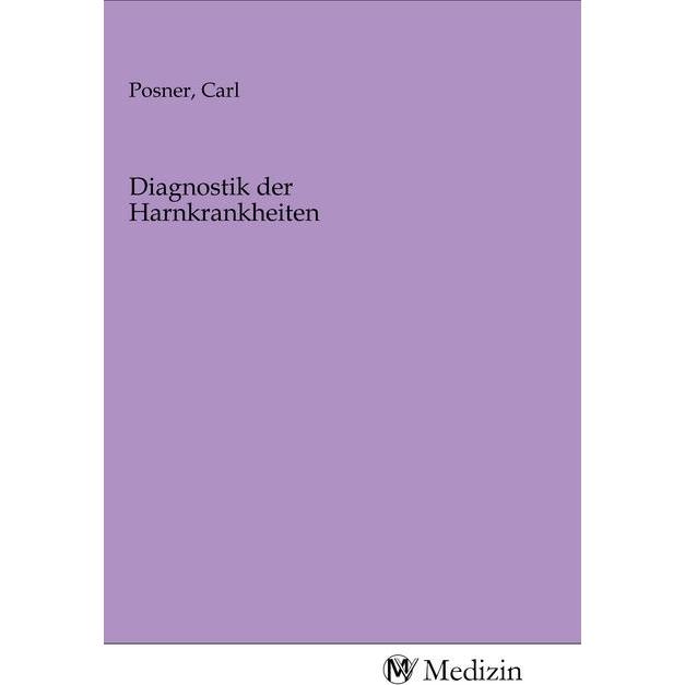 Diagnostik der Harnkrankheiten, Fachbücher von Carl Posner
