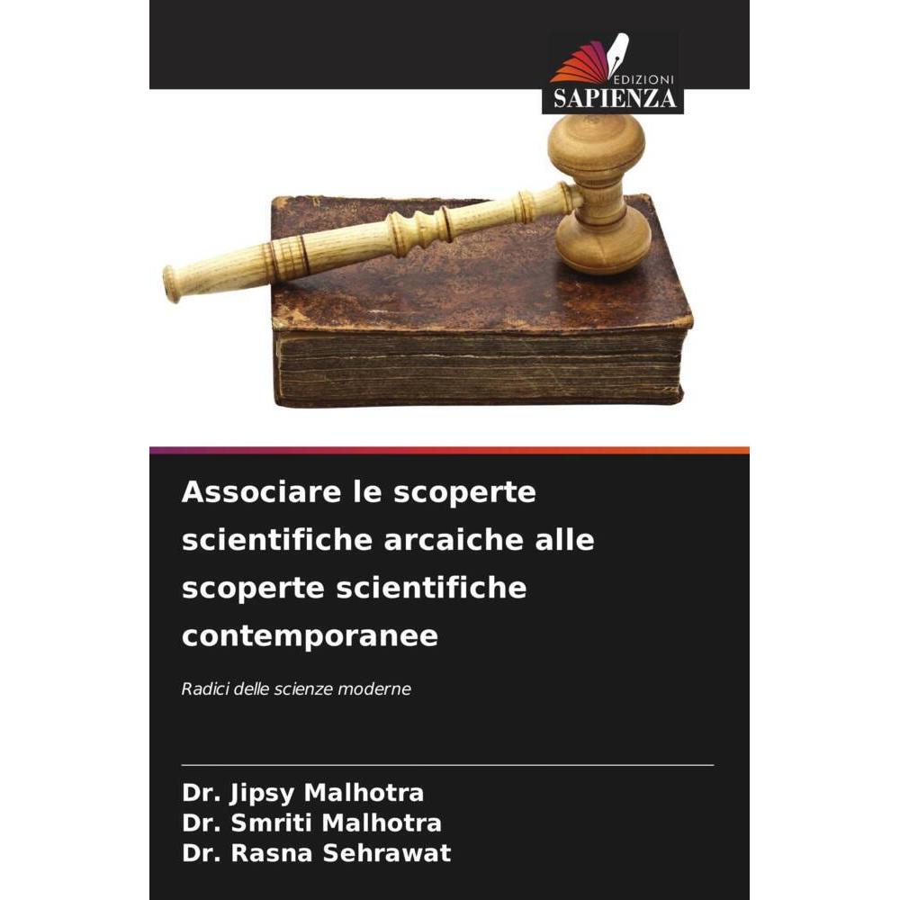 Associare le scoperte scientifiche arcaiche alle scoperte scientifiche contemporanee, Fachbücher von Dr. Smriti Malhotra...