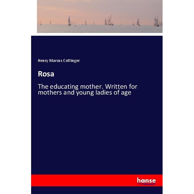 Rosa, Belletristik von Henry Marcus Cottinger