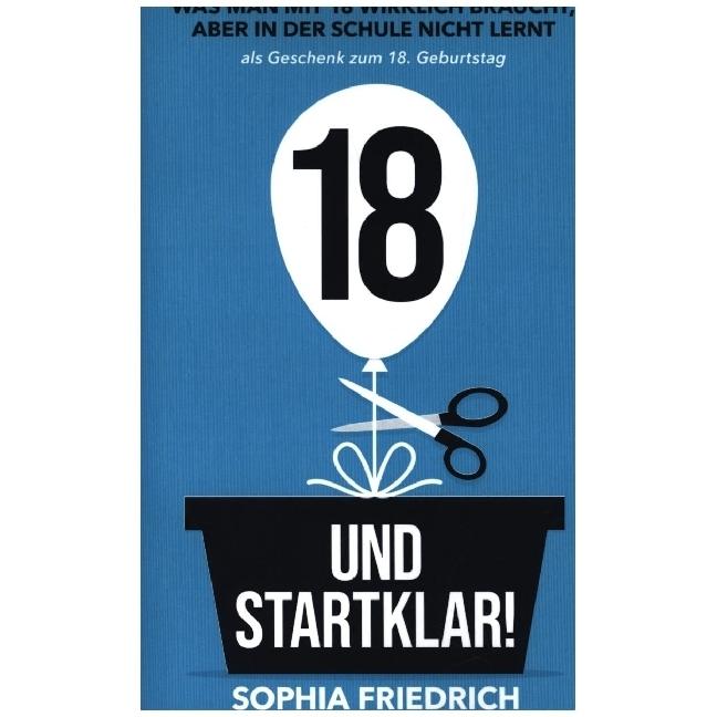 18 und startklar! Was man mit 18 wirklich braucht, aber in der Schule nicht lernt als Geschenk, Fachbücher von Sophia Fr...