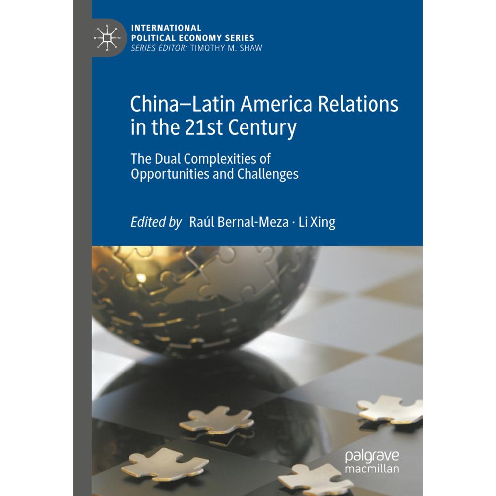 China-Latin America Relations in the 21st Century, Fachbücher von Li Xing, Raúl Bernal-Meza