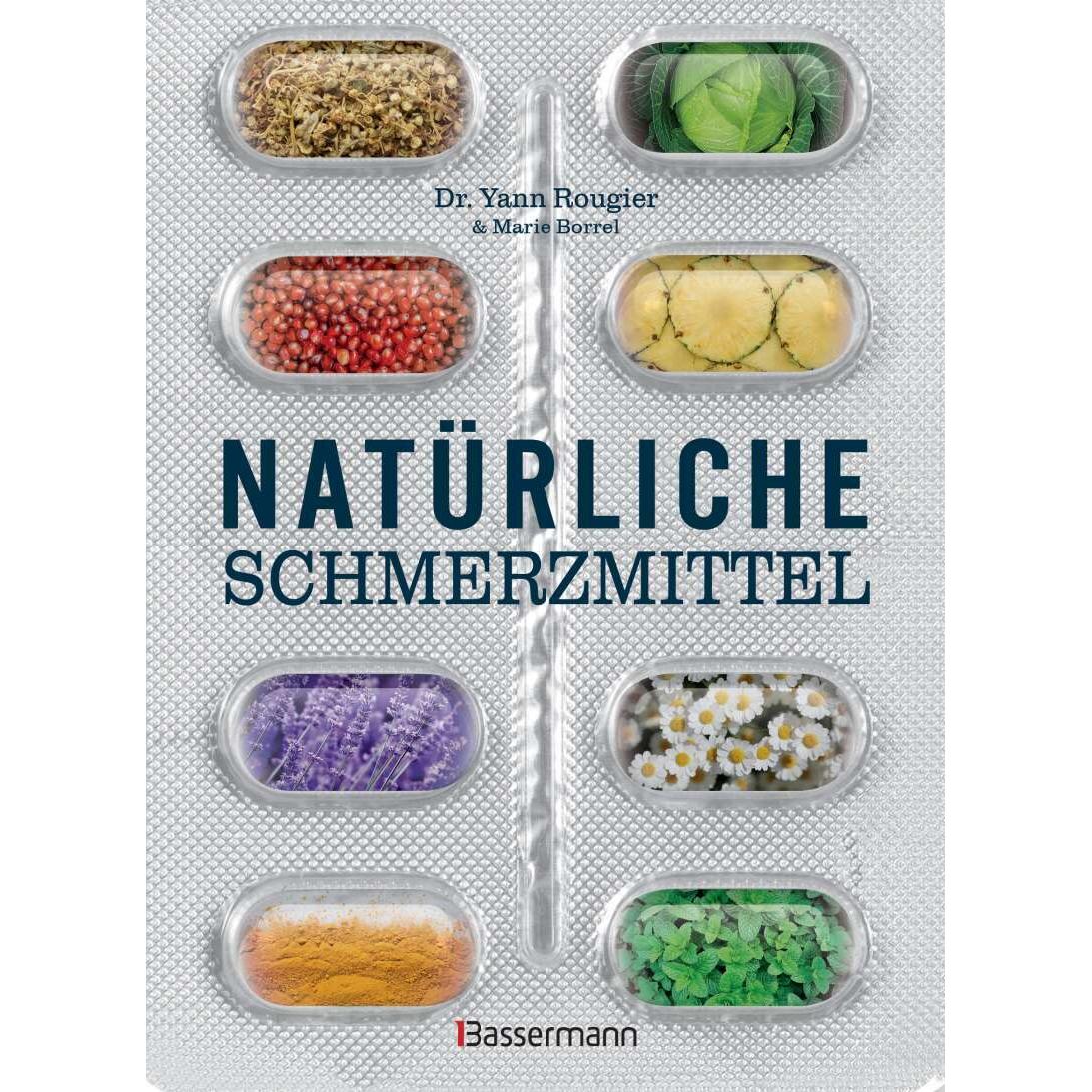 Natürliche Schmerzmittel. Umfassende Hilfe. Von Arthritis bis Zahnschmerzen, Ratgeber von Marie Borrel
