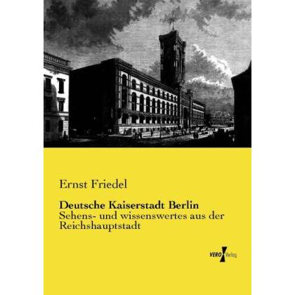 Deutsche Kaiserstadt Berlin, Fachbücher von Ernst Friedel