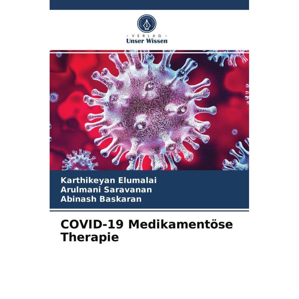 COVID-19 Medikamentöse Therapie, Fachbücher von Karthikeyan Elumalai, Abinash Baskaran, Arulmani Saravanan