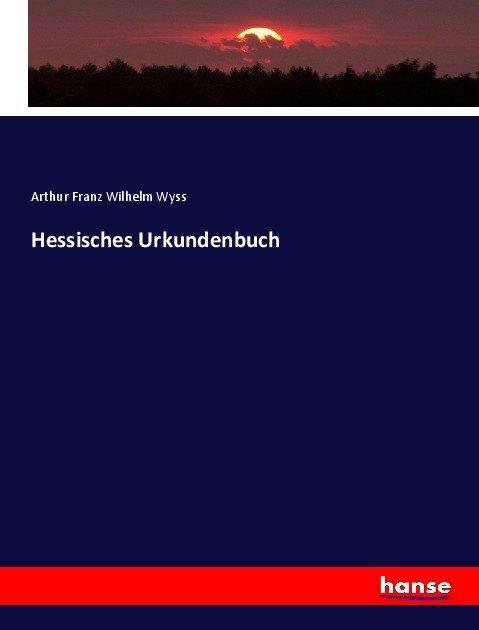 Produktbild Hessisches Urkundenbuch (Arthur Franz Wilhelm Wyss, 2017)