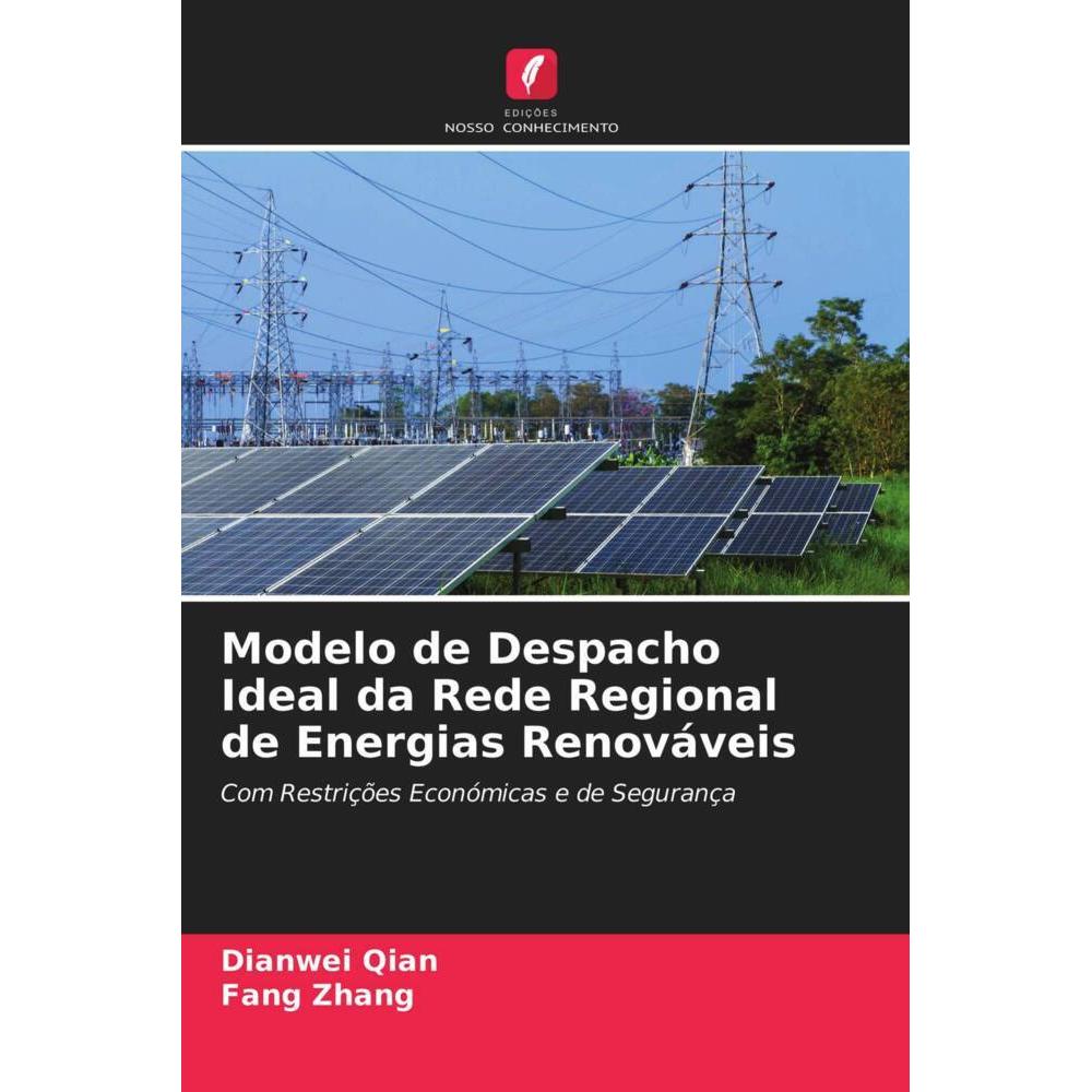 Modelo de Despacho Ideal da Rede Regional de Energias Renováveis, Fachbücher von Fang Zhang, Dianwei Qian
