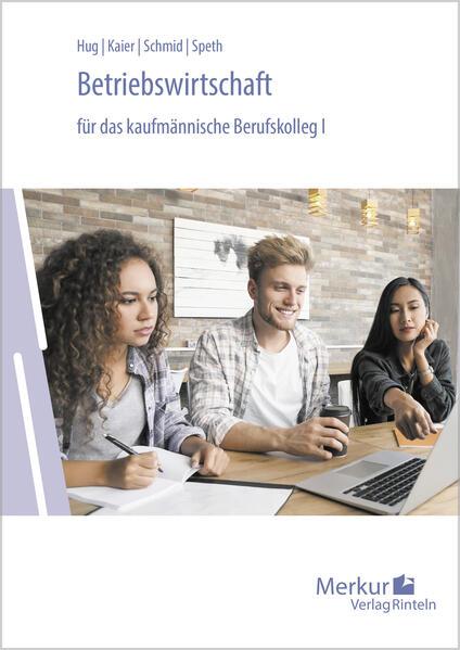 Produktbild Merkur Betriebswirtschaft für das kaufmännische Berufskolleg 1 - Baden-Württemberg (Deutsch, Alfons Kaier, Hartmut Hug, Hermann Speth, Matthias Schmid, 2023)