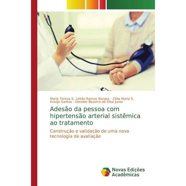 Adesão da pessoa com hipertensão arterial sistêmica ao tratamento, Fachbücher von Zélia Maria S. Araújo Santos, Geraldo ...