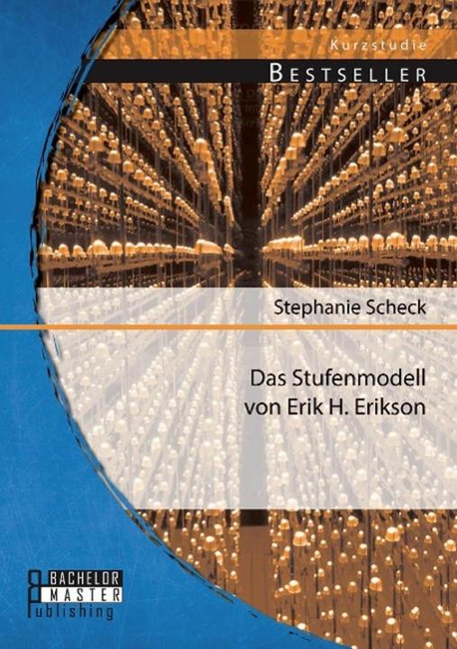 Produktbild Bachelor + Master Das Stufenmodell von Erik H. Erikson (Deutsch, Stephanie Scheck, 2014)