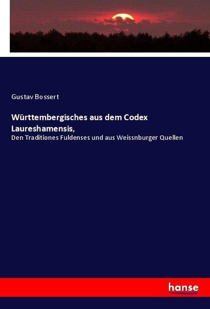 Produktbild Württembergisches aus dem Codex Laureshamensis (Deutsch, Gustav Bossert, 2017)