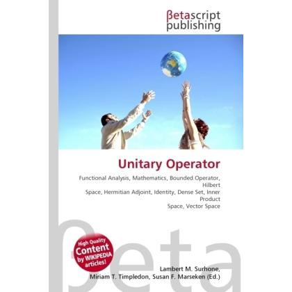Unitary Operator, Fachbücher von Lambert M. Surhone, Miriam T. Timpledon, Susan F. Marseken