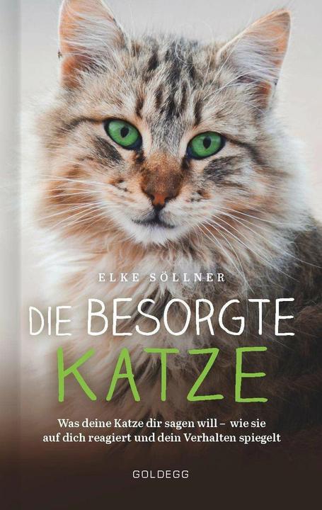 Die besorgte Katze. Was Ihre Katze Ihnen sagen möchte. Warum Schnurren nicht immer Wohlgefühl b (Deutsch, Elke Söllner, 2020)