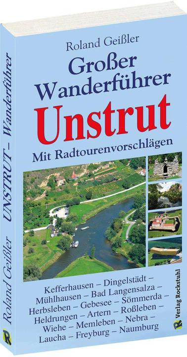 Produktbild Der grosse Wanderführer Unstrut - mit Radtourenvorschlägen (Deutsch, Harald Rockstuhl, Roland Geissler, 2016)