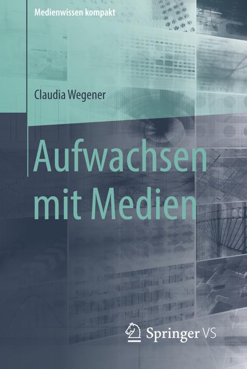 Produktbild Aufwachsen mit Medien (Deutsch, Claudia Wegener, 2016)