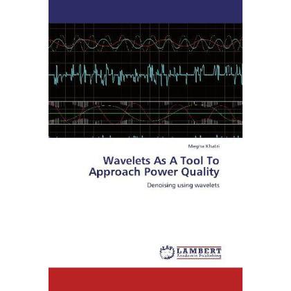 Wavelets As A Tool To Approach Power Quality, Fachbücher