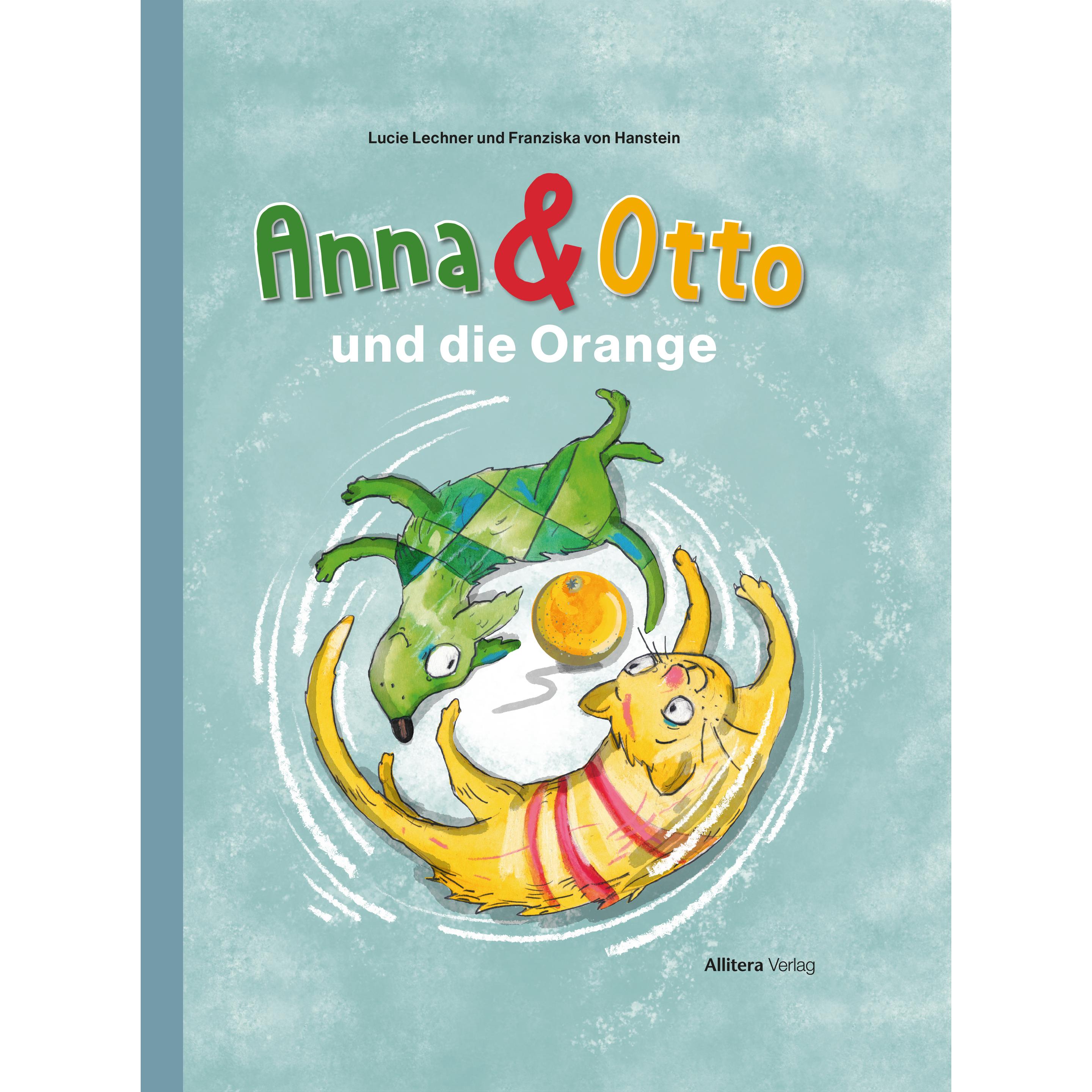 Anna & Otto und die Orange, Kinderbücher von Franziska von Hanstein, Lucie Lechner