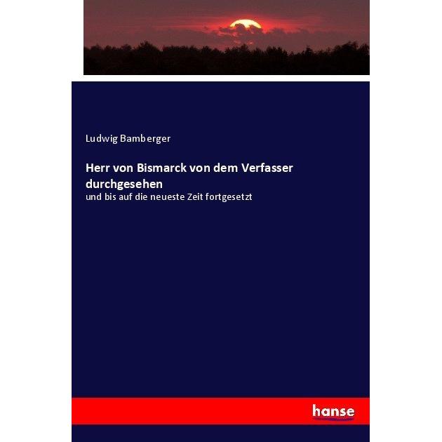 Herr von Bismarck von dem Verfasser durchgesehen, Fachbücher von Ludwig Bamberger