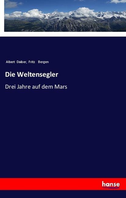 Produktbild Die Weltensegler (Deutsch, Albert Daiber, Fritz Bergen, 2018)