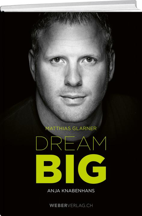 Matthias Glarner: Dream Big (Deutsch, Anja Knabenhans, 2021)