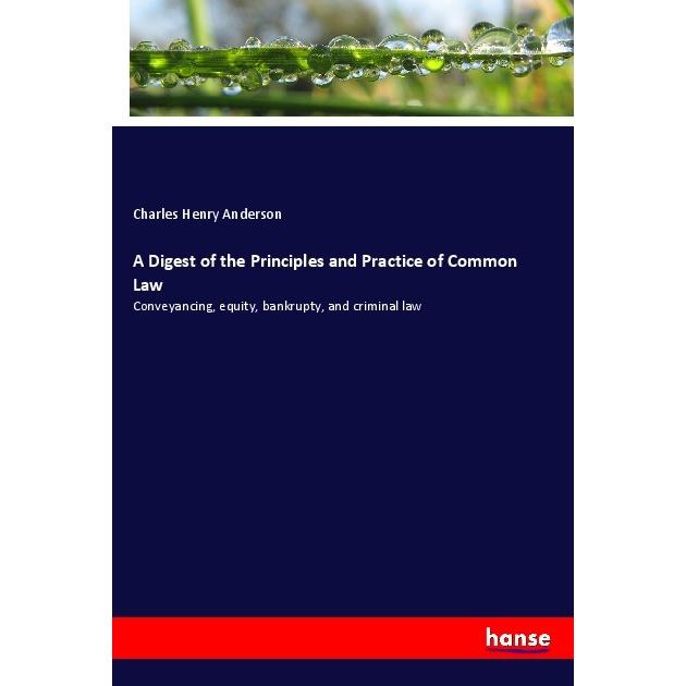 A Digest of the Principles and Practice of Common Law, Fachbücher von Charles Henry Anderson