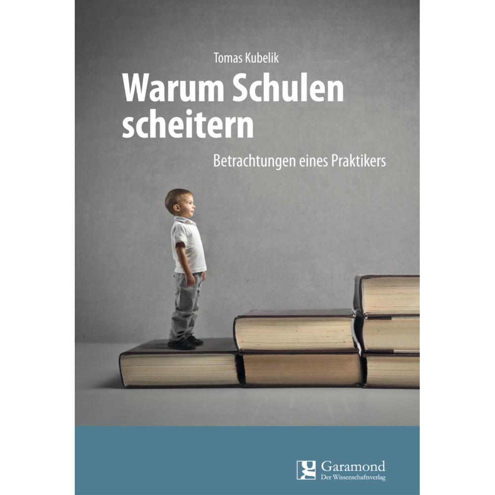 Kubelik:Warum Schulen scheitern, Fachbücher von Garamond Der Wissenschaftsverlag
