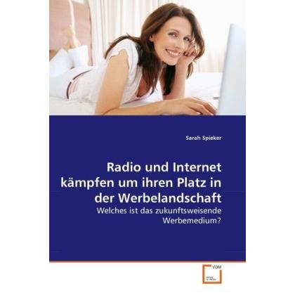 Radio und Internet kämpfen um ihren Platz in der Werbelandschaft, Fachbücher von Sarah Spieker