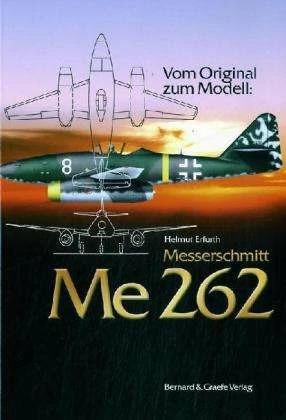 Vom Original zum Modell: Messerschmitt Me 262 (Deutsch, Helmut Erfurth, 2006)