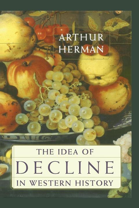 Produktbild The Idea of Decline in Western History (Englisch, Arthur Herman, 2007)